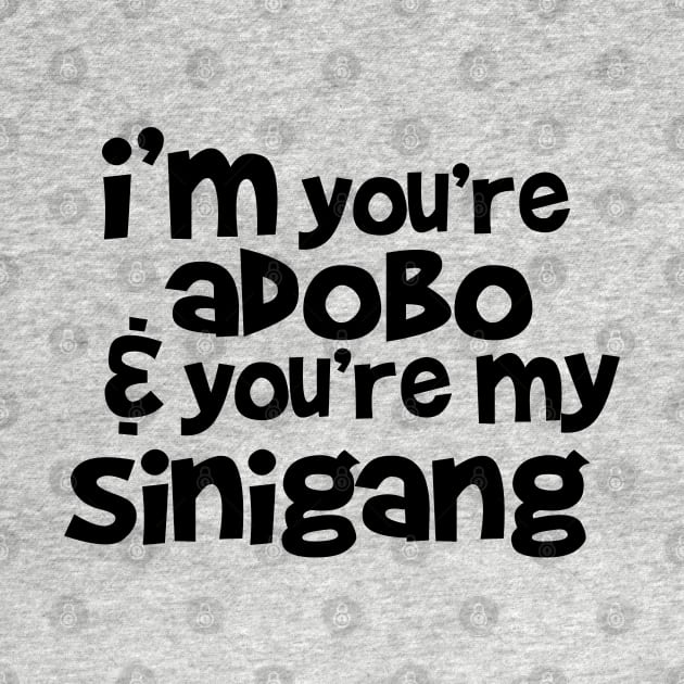 I'm your adobo & your my sinigang by Decals By Coy